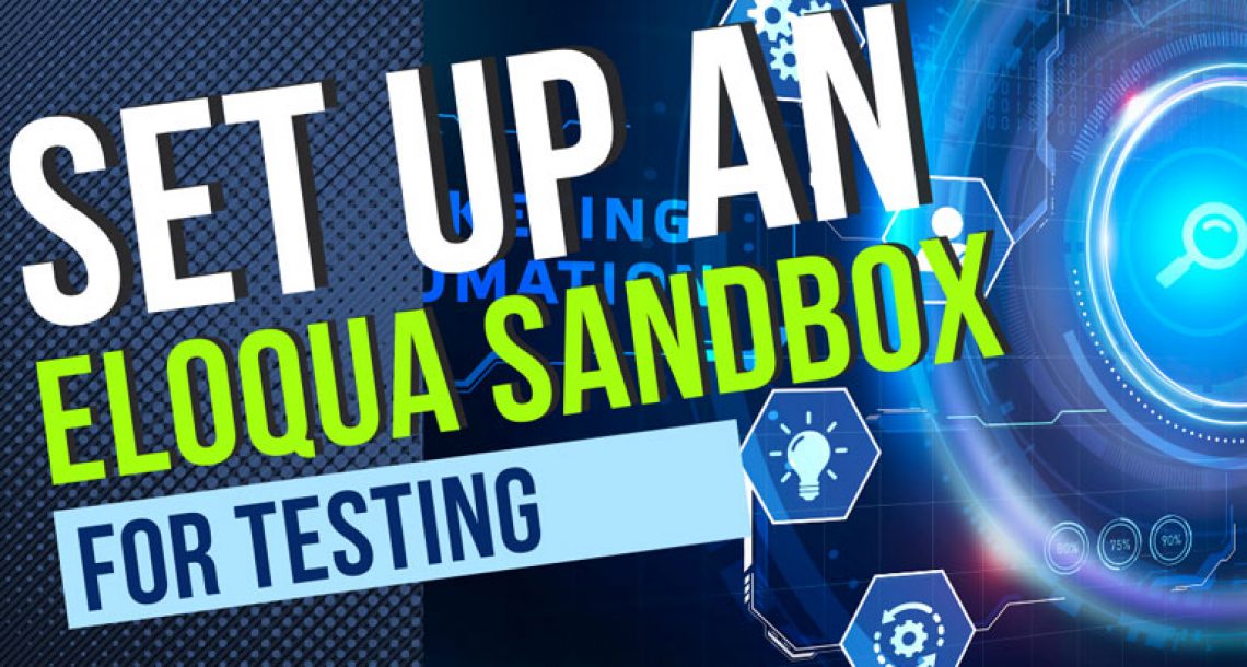 Set Up An Eloqua Sandbox For Testing